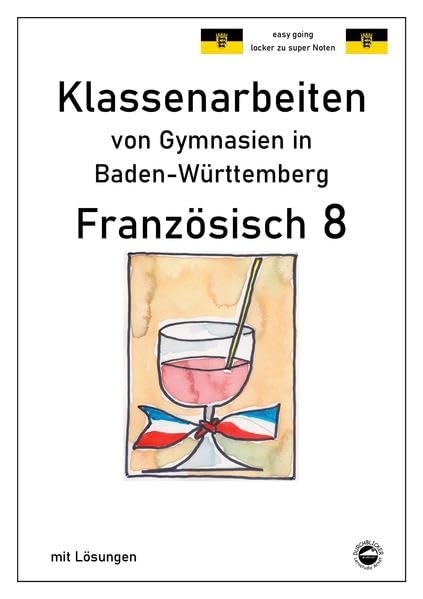 Französisch 8 (nach À plus!) - Klassenarbeiten von Gymnasien (G8) aus NRW mit Lösungen Foreign Languages ​​& Dictionaries