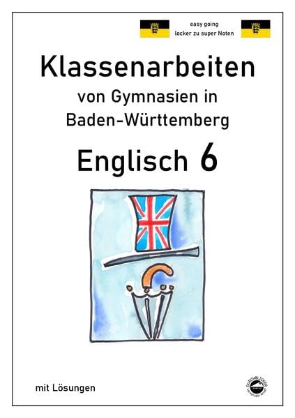 Englisch 6, Klassenarbeiten von Gymnasien in Baden-Württemberg mit Lösungen Foreign Languages ​​& Dictionaries