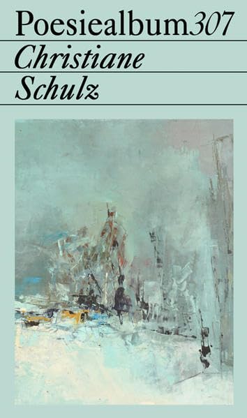 Christiane Schulz: Poesiealbum 307 Poetry