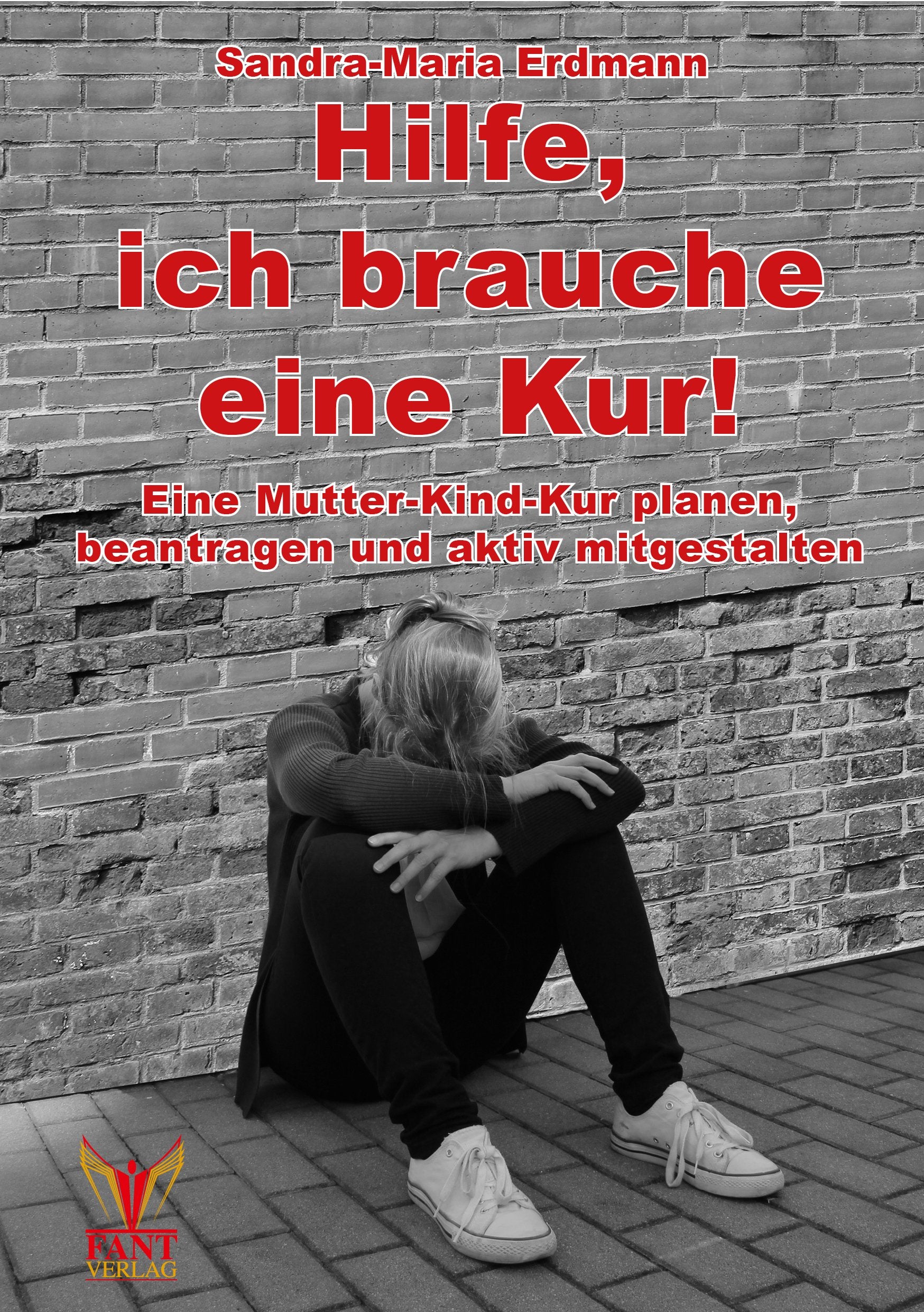 Hilfe, ich brauche eine Kur!: Eine Mutter-Kind-Kur planen, beantragen und aktiv mitgestalten Health, Nutrition & Fitness