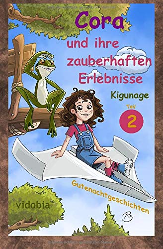 Cora und ihre zauberhaften Erlebnisse - Teil 2 - Gutenachtgeschichten Novels & Short Stories