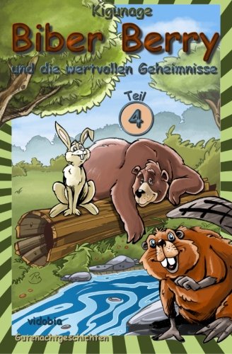 Biber Berry und die wertvollen Geheimnisse - Teil 4 - Gutenachtgeschichten Novels & Short Stories