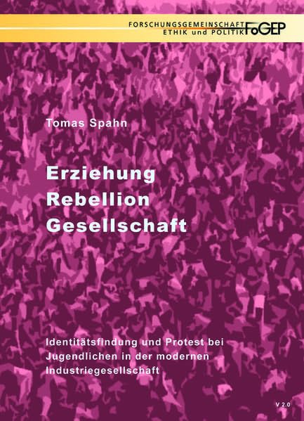 Erziehung - Rebellion - Gesellschaft: Identitätsfindung und Protest bei Jugendlichen in der modernen Industriegesellschaft Politics & History