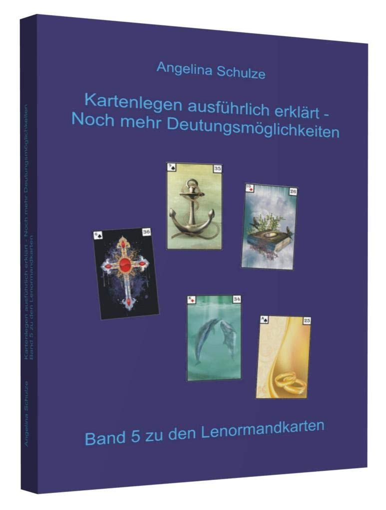 Kartenlegen ausführlich erklärt - Noch mehr Deutungsmöglichkeiten: Band 5 zu den Lenormandkarten Religion & Esotericism
