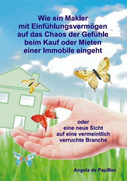 Wie ein Makler mit Einfühlungsvermögen auf das Chaos der Gefühle beim Kauf oder Mieten einer Immobile eingeht Business, Finance & Career