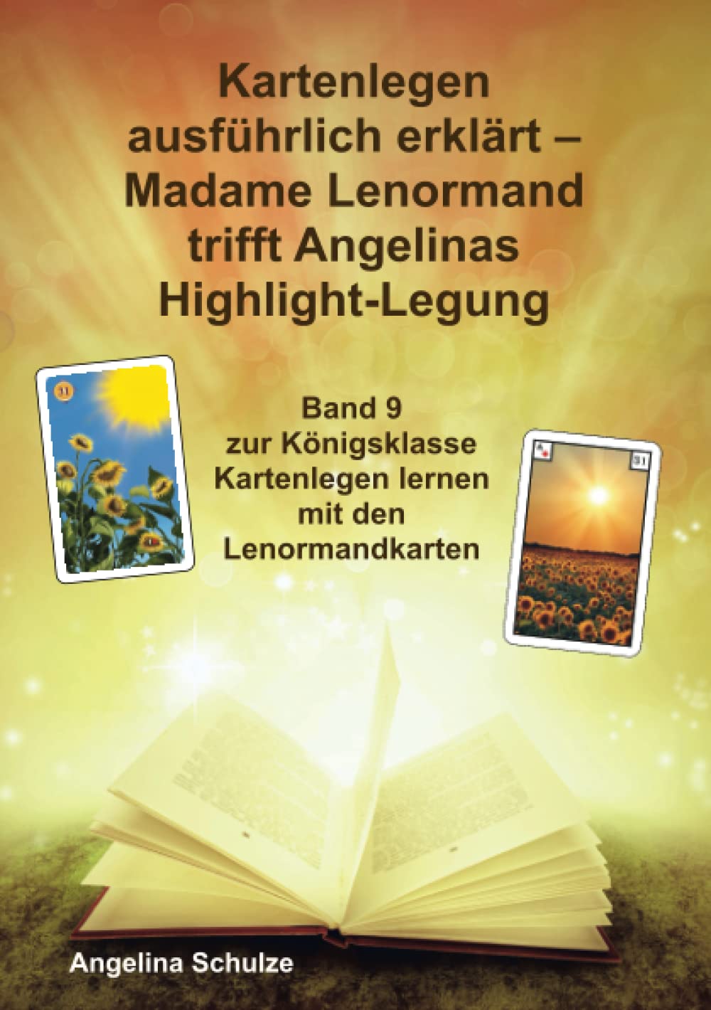 Kartenlegen ausführlich erklärt – Madame Lenormand trifft Angelinas Highlight-Legung: Band 9 zur Königsklasse Kartenlegen lernen mit den Lenormandkarten (Lenormand Kartenlegen lernen für Anfänger) Self-help