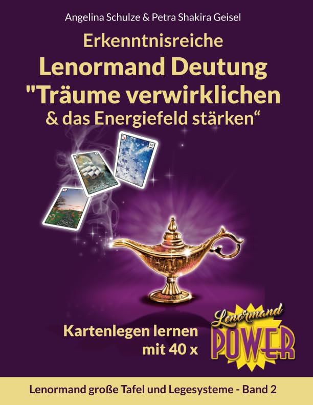 Erkenntnisreiche Lenormand Deutung „Träume verwirklichen & das Energiefeld stärken“: Kartenlegen lernen mit 40 x Lenormand Power (Kartenlegen lernen ... Power – Anfänger und Fortgeschrittene) Religion & Esotericism
