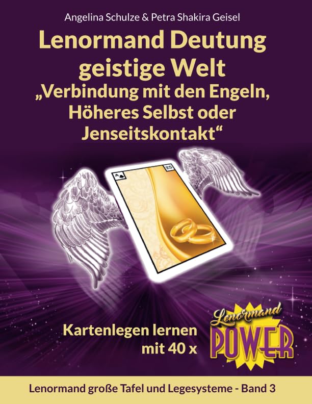 Lenormand Deutung geistige Welt „Verbindung mit den Engeln, Höheres Selbst oder Jenseitskontakt“: Kartenlegen lernen mit 40 x Lenormand Power ... Power – Anfänger und Fortgeschrittene) Religion & Esotericism