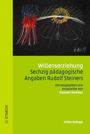 Willenserziehung - 60 pädagogische Angaben Rudolf Steiners Learning & Reference