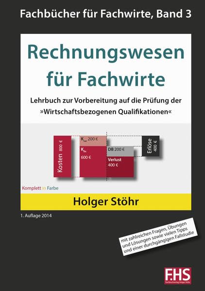 Rechnungswesen für Fachwirte: Lehrbuch zur Vorbereitung auf die Prüfung der »Wirtschaftsbezogenen Qualifikationen« (Fachbücher für Fachwirte) Business, Finance & Career