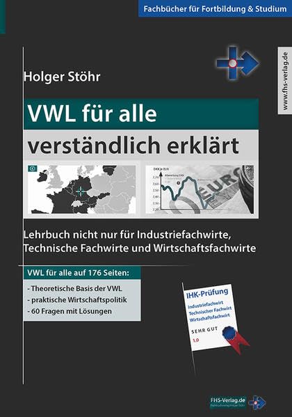 VWL für alle verständlich erklärt: Lehrbuch nicht nur für Industriefachwirte, Technische Fachwirte und Wirtschaftsfachwirte (Fachbücher für Fortbildung & Studium) Law