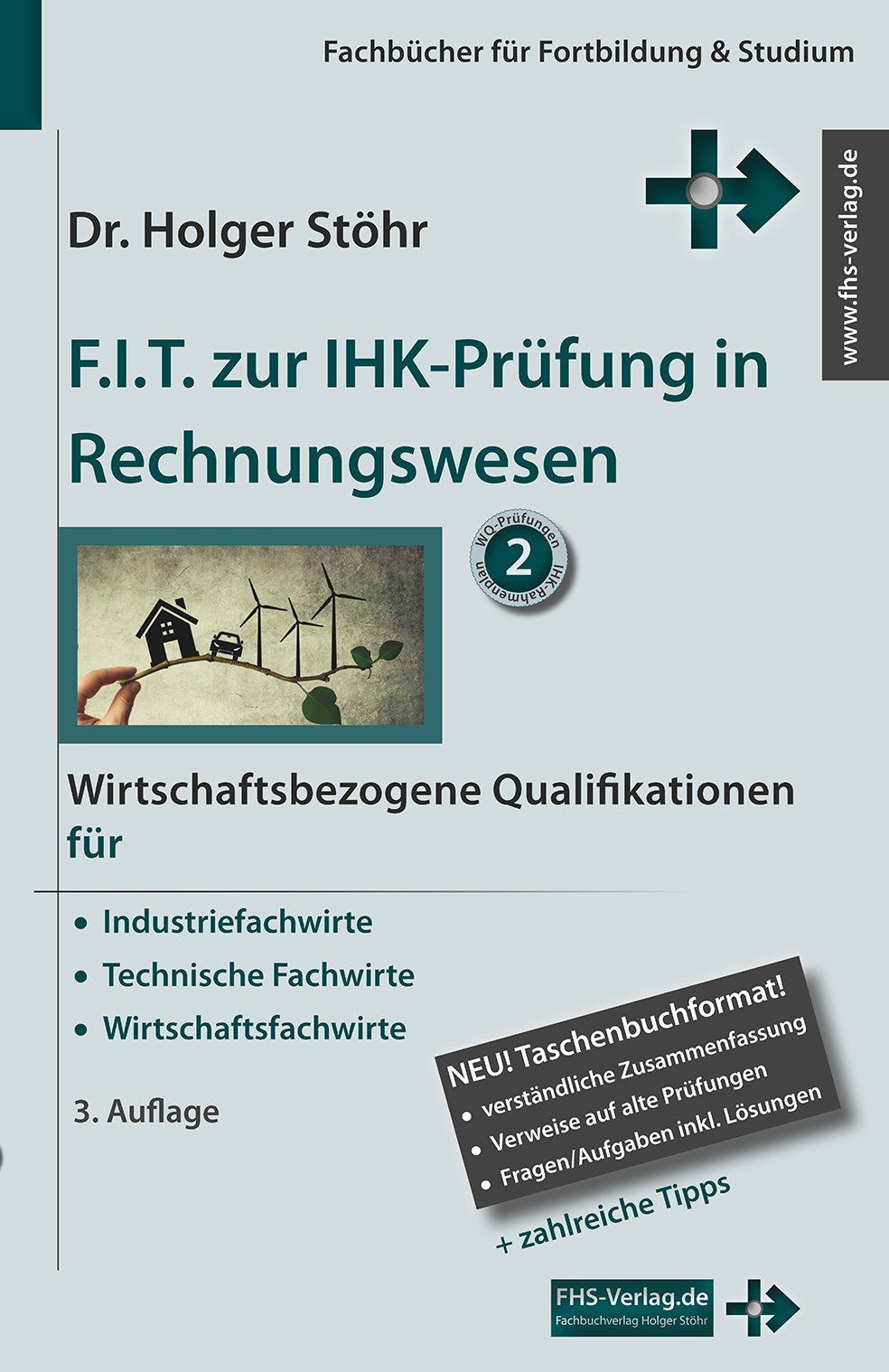 F.I.T. zur IHK-Prüfung in Rechnungswesen: Wirtschaftsbezogene Qualifikationen für Industriefachwirte, Technische Fachwirte und Wirtschaftsfachwirte (Fachbücher für Fortbildung & Studium) Business, Finance & Career