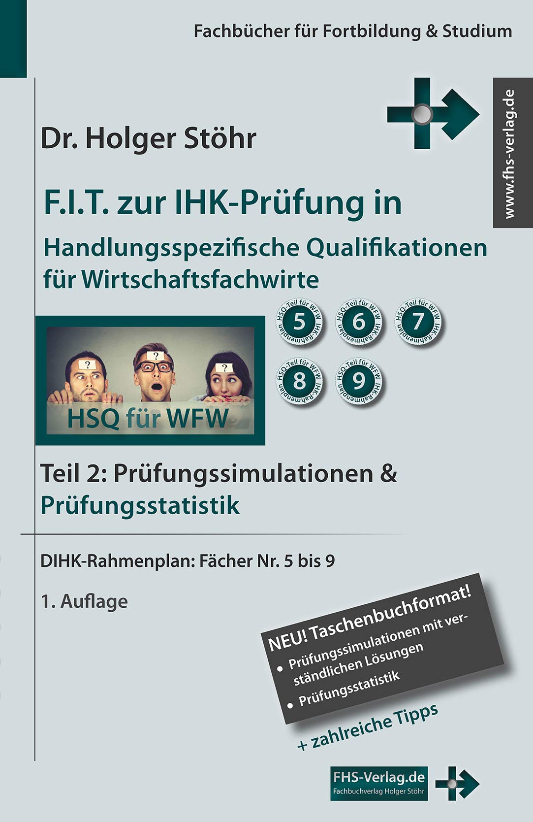 F.I.T. zur IHK-Prüfung in Handlungsspezifische Qualifikationen für Wirtschaftsfachwirte: Teil 2: Prüfungssimulationen & Prüfungsstatistik (Fachbücher für Fortbildung & Studium) Business, Finance & Career