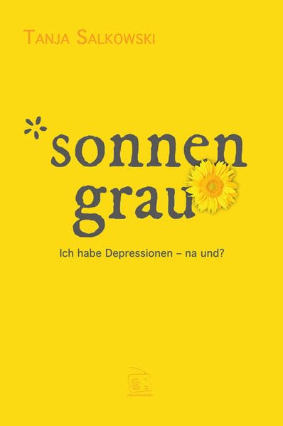 SONNENGRAU: Ich habe Depressionen - na und? Health, Nutrition & Fitness