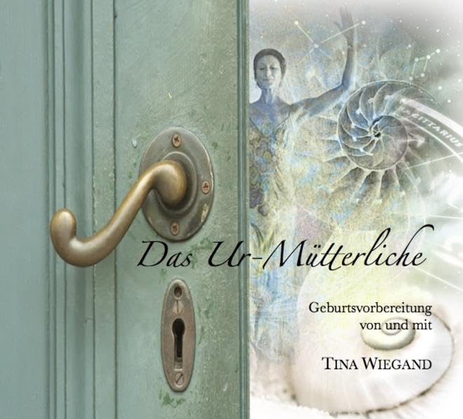 Das Ur-Mütterliche: Geburtsvorbereitung (Das Leben lieben lernen) Contemporary literature