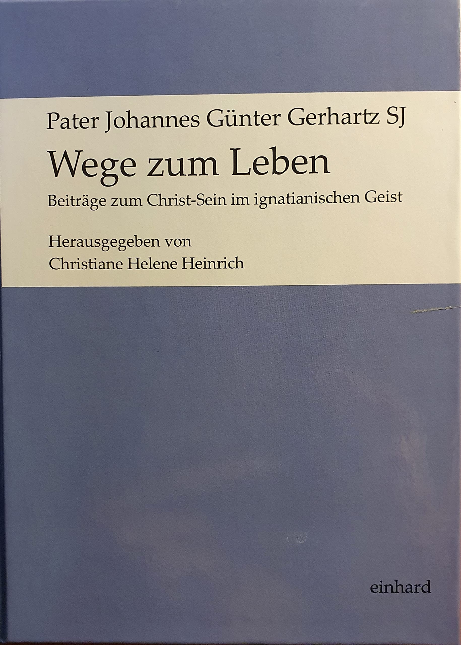 Wege zum Leben - Beiträge zum Christ-Sein im ignatianischen Geist Religion & Esotericism