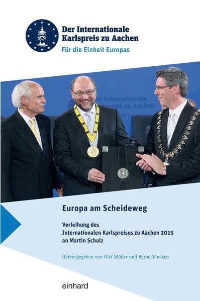 Europa am Scheideweg: Verleihung des Internationalen Karlspreises zu Aachen 2015 an Martin Schulz Law