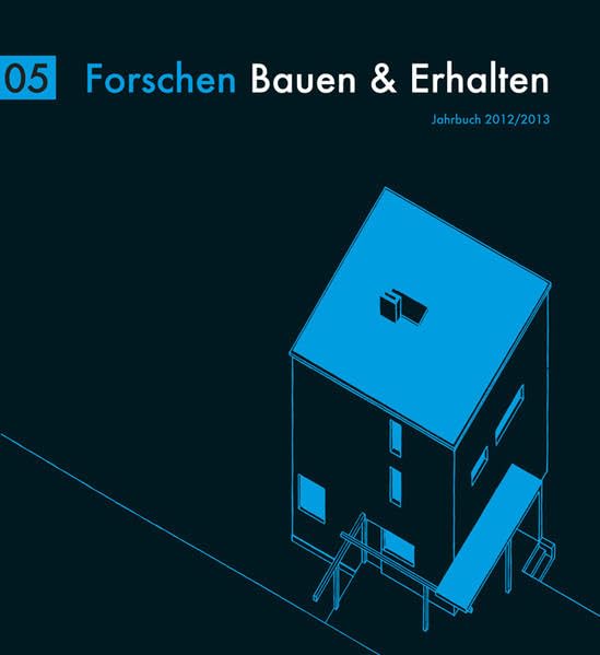 Forschen Bauen & Erhalten: Jahrbuch 2012/2013 Politics & History
