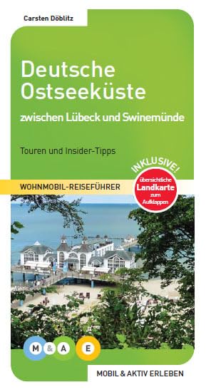 Deutsche Ostseeküste - zwischen Lübeck und Swinemünde: Wohnmobil-Reiseführer (MOBIL & AKTIV ERLEBEN - Wohnmobil-Reiseführer: Touren und Insider-Tipps) Leisure, Home & Garden