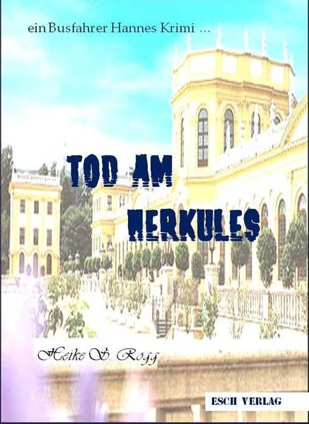 Tod am Herkules: Ein Reisekrimi aus dem Saarland. Busfahrer Hannes Krimi ... Contemporary literature