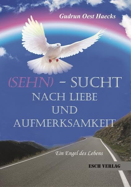 Sehn-Sucht nach Liebe und Aufmerksamkeit: Ein Engel des Lebens Contemporary literature
