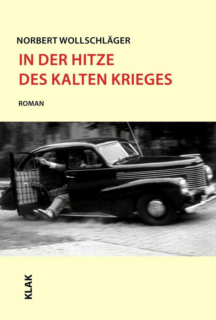 In der Hitze des Kalten Krieges: Roman Historical Fiction