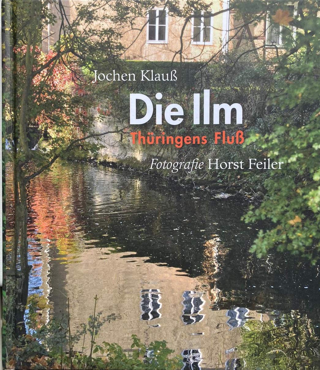 Die Ilm. Thüringens Fluß: Schriftenreihe des Freundeskreises Goethe-Nationalmuseum e.V. Band 6 book