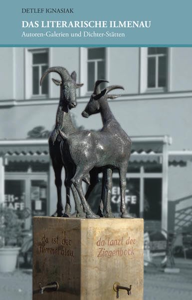 Das literarische Ilmenau: Autoren-Galerien und Dichter-Stätten Contemporary literature