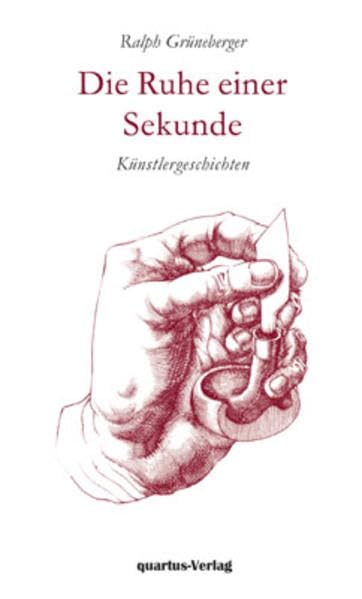 Die Ruhe einer Sekunde. Künstlergeschichten.: Mit einem Kupferstich von Baldwin Zettl Essays & Short Stories
