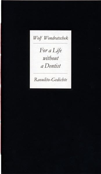 For a Life without a Dentist. Raoulito-Gedichte Poetry