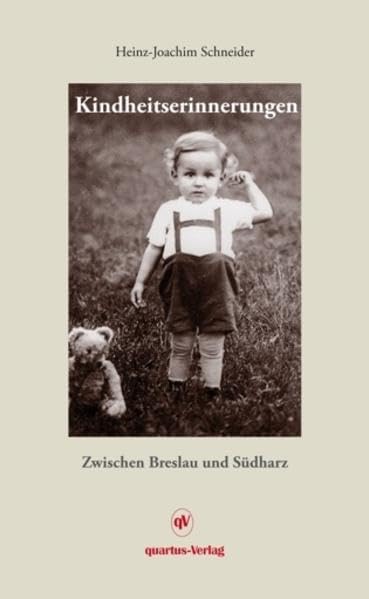 Kindheitserinnerungen: Zwischen Breslau und Südharz Memories