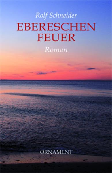 Ebereschenfeuer: Roman; Edition Ornament - Außer der Reihe Contemporary literature
