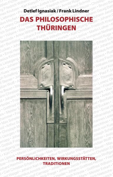 Das philosophische Thüringen: Persönlichkeiten, Wirkungsstätten, Traditionen Philosophy