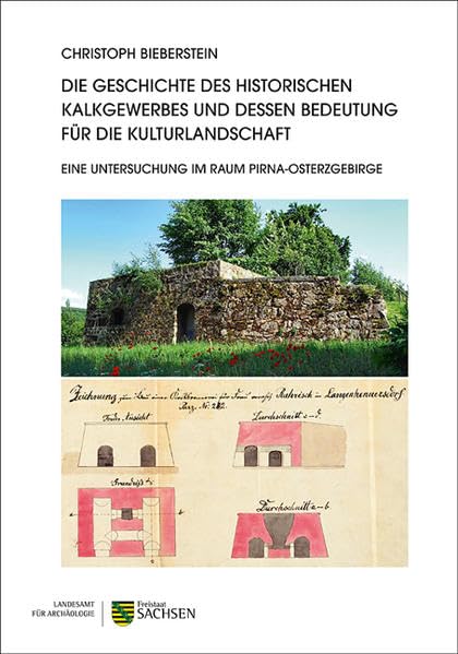 Die Geschichte des historischen Kalkgewerbes und dessen Bedeutung für die Kulturlandschaft. Eine Untersuchung im Raum Pirna-Osterzgebirge ... mit Landesmuseum für Vorgeschichte) Natural Sciences