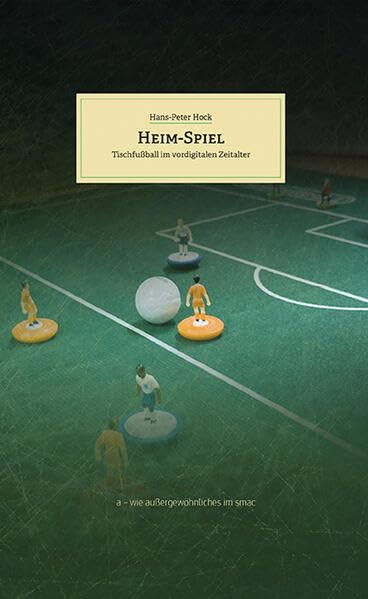 Heim-Spiel: Tischfußball im vordigitalen Zeitalter book