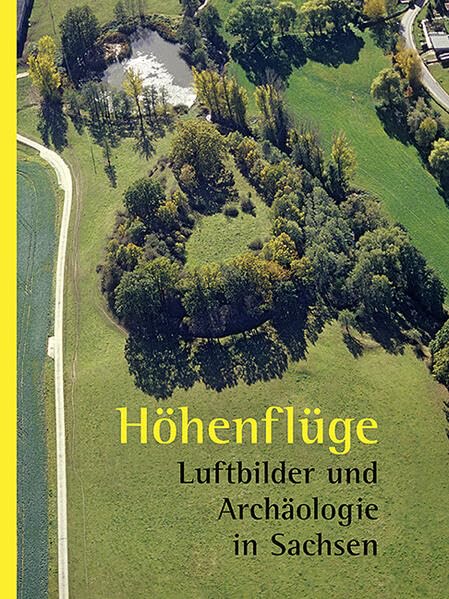 Höhenflüge: Luftbilder und Archäologie in Sachsen Natural Sciences