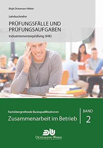 Prüfungsfälle und Prüfungsaufgaben Industriemeister (IHK) - Zusammenarbeit im Betrieb - Band 2 Law