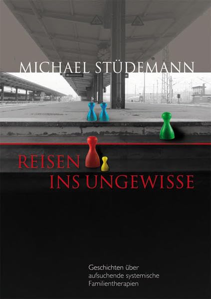 Reisen ins Ungewisse: Geschichten über aufsuchende systemische Familientherapien Psychology