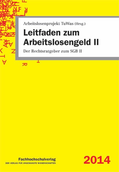 Leitfaden zum Arbeitslosengeld II: Der Rechtsratgeber zum SGB II Law