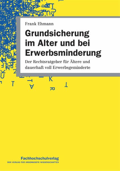 Grundsicherung im Alter und bei Erwerbsminderung: Der Rechtsratgeber für Ältere und dauerhaft voll Erwerbsgeminderte Law