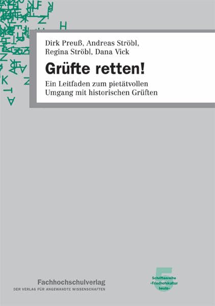 Grüfte retten!: Ein Leitfaden zum pietätvollen Umgang mit historischen Grüften Film, Art & Culture