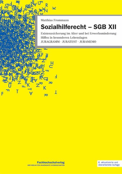 Sozialhilferecht – SGB XII: Existenzsicherung im Alter und bei Erwerbsminderung Hilfen in besonderen Lebenslagen. JURAGRAMM • JURATEST • JURAMEMO Law