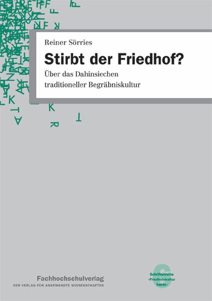 Stirbt der Friedhof?: Über das Dahinsiechen traditioneller Begräbniskultur book