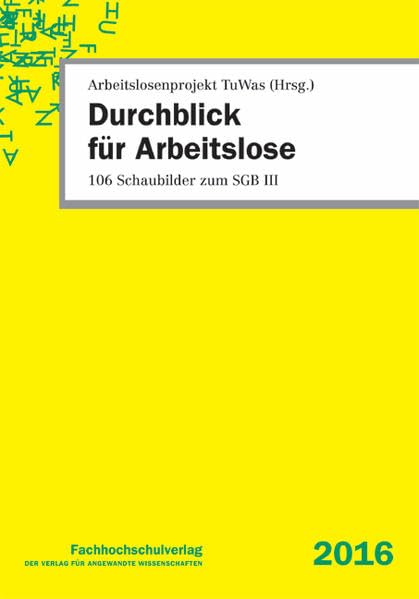 Durchblick für Arbeitslose: 106 Schaubilder zum SGB III Law
