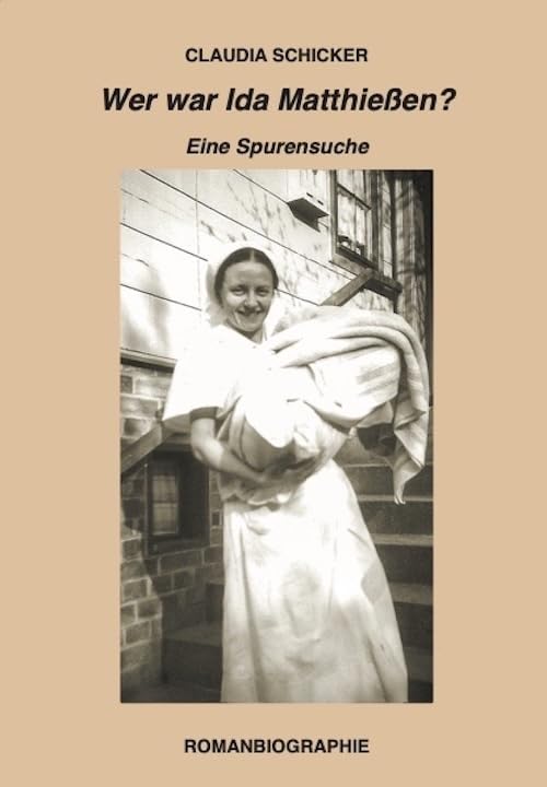 Wer war Ida Matthießen?: Eine Spurensuche. Romanbiographie Personalities