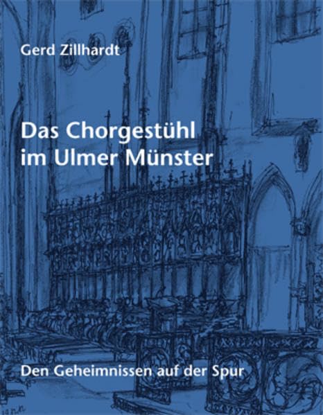 Das Chorgestühl im Ulmer Münster: Den Geheimnissen auf der Spur book