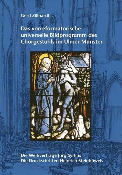 Das vorreformatorische universelle Bildprogramm des Chorgestühls im Ulmer Münster: Die Werkverträge Jörg Syrlins. Die Druckschriften Heinrich Steinhöwels Film, Art & Culture