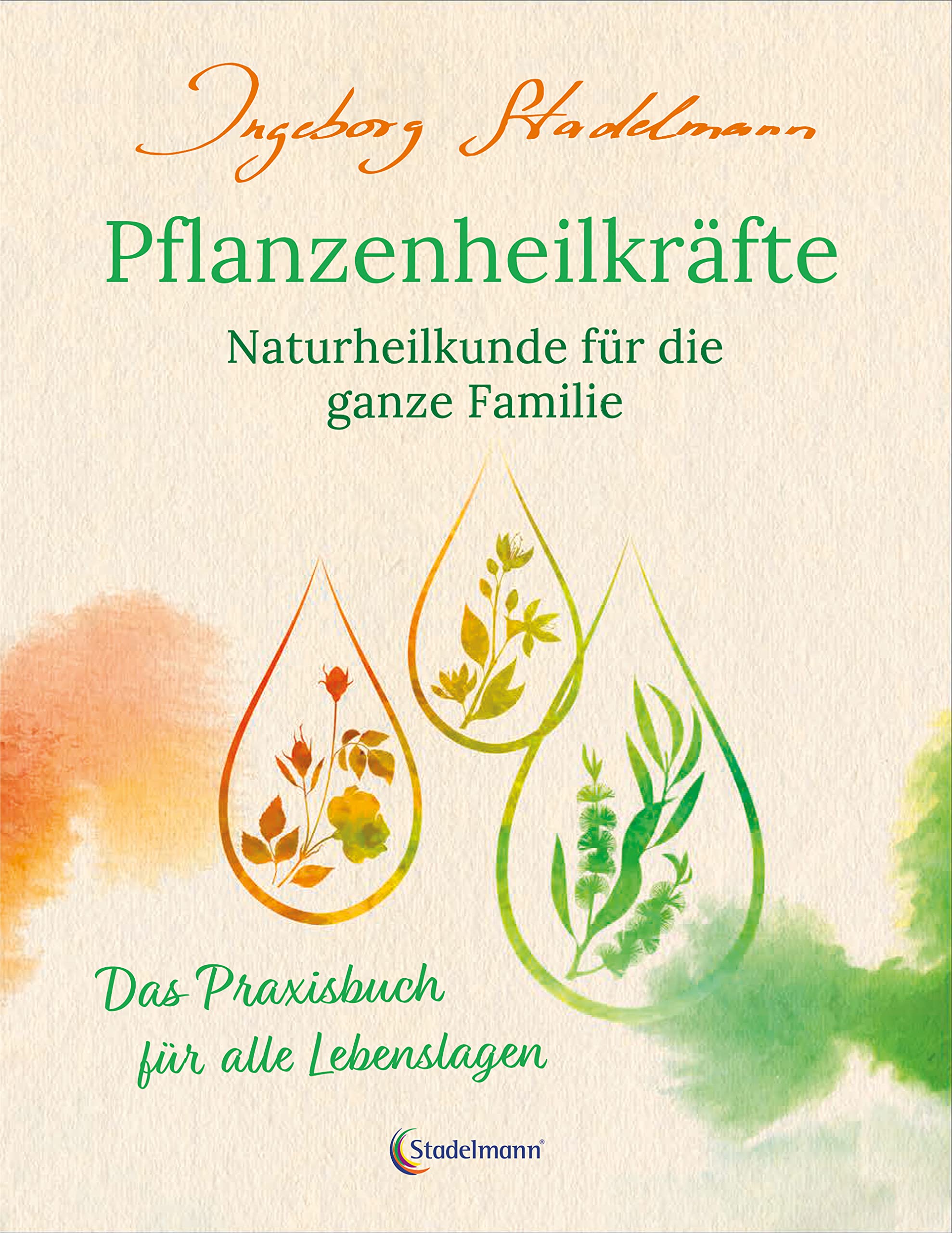 Pflanzenheilkräfte: Naturheilkunde für die ganze Familie. Das Praxisbuch für alle Lebenslagen Medicine