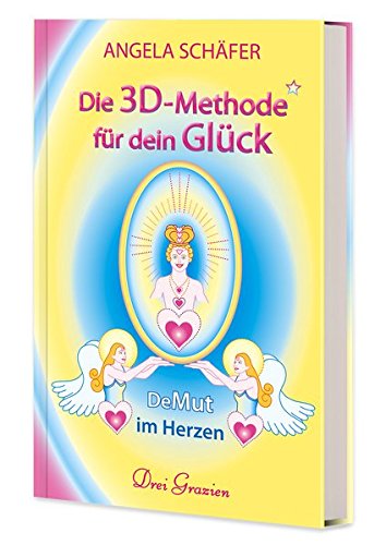 Die 3D-Methode für dein Glück: DeMut im Herzen, Band 1 book