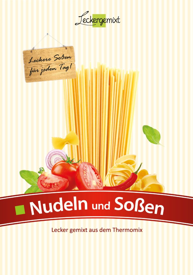 Nudeln und Soßen: Lecker gemixt aus dem Thermomix Leisure, Home & Garden